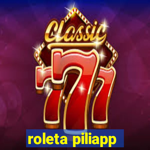 roleta piliapp